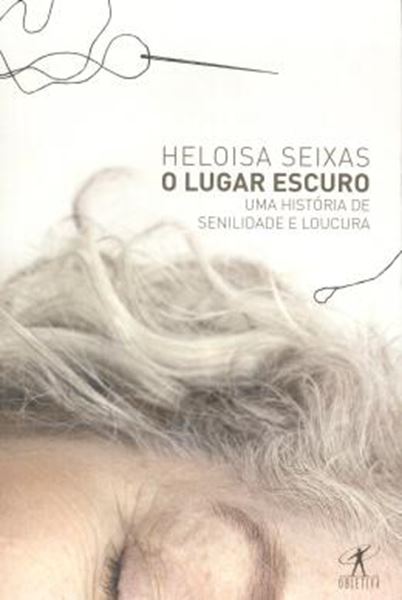 Picture of O LUGAR ESCURO - UMA HISTORIA DE SENILIDADE E LOUCURA