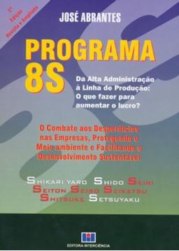 Imagem de PROGRAMA 8S - DA ALTA ADMINISTRACAO À LINHA DE PRODUCAO: O QUE FAZER PARA AUMENTAR O LUCRO?  2ª EDICAO