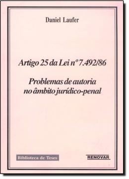 Imagem de ARTIGO 25 DA LEI N 7.492. 86. PROBLEMAS DE AUTORIA NO ÂMBITO JURÍDICO-PENAL