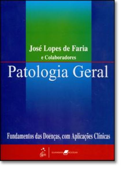 Picture of PATOLOGIA GERAL - FUNDAMENTOS DAS DOENCAS, COM APLICACOES CLINICAS - 4ª ED
