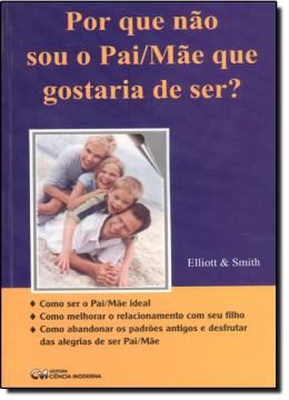 Imagem de POR QUE NAO SOU O PAI/MAE QUE GOSTARIA DE SER?