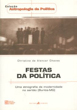 Imagem de FESTAS DA POLITICA - UMA ETNOGRAFIA DA MODERNIDADE NO SERTAO (BURITI-MG)