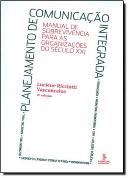 Picture of PLANEJAMENTO DE COMUNICACAO INTEGRADA - MANUAL DE SOBREVIVENCIA PARA AS ORGAZACOES DO SECULO XXI