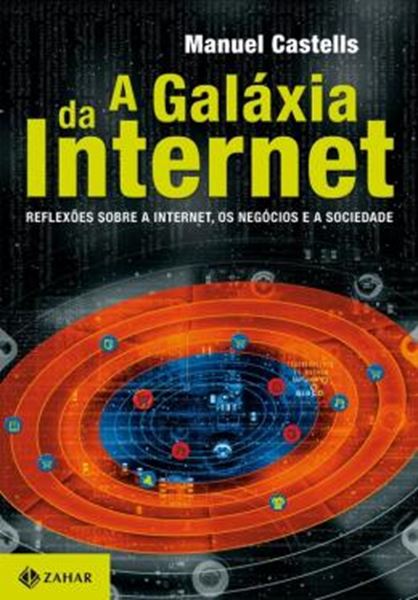 Picture of GALAXIA DA INTERNET, A - REFLEXOES SOBRE A INTERNET, OS NEGOCIOS E A SOCIEDADE