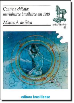 Imagem de CONTRA A CHIBATA : MARINHEIROS BRASILEIROS EM 1910
