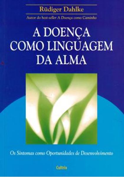 Picture of A DOENCA COMO LINGUAGEM DA ALMA