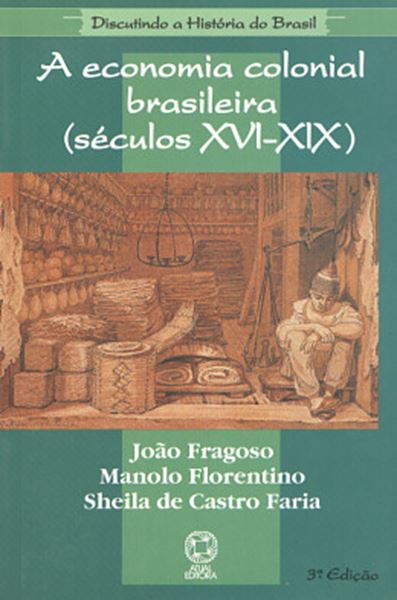 Picture of A ECONOMIA COLONIAL BRASILEIRA  (SECULOS XVI - XIX) - 3ª EDICAO