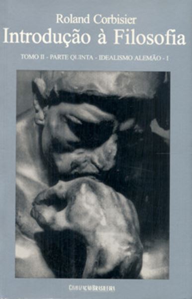 Picture of INTRODUCAO A FILOSOFIA - TOMO II - PARTE QUINTA - IDEALISMO ALEMAO 1