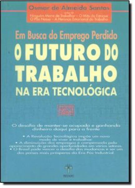 Picture of EM BUSCA DO EMPREGO PERDIDO - O FUTURO DO TRABALHO NA ERA TECNOLOGICA