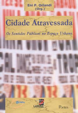 Imagem de CIDADE ATRAVESSADA - OS SENTIDOS PUBLICOS NO ESPACO URBANO