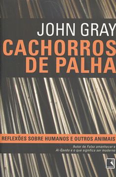 Imagem de CACHORROS DE PALHA - REFLEXOES SOBRE HUMANOS E OUTROS ANIMAIS - 8ª ED