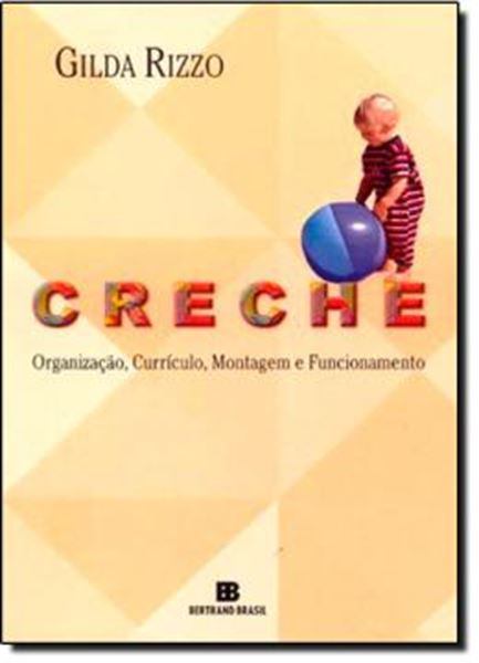 Picture of CRECHE: ORGANIZACAO, CURRICULO, MONTAGEM E FUNCIONAMENTO    