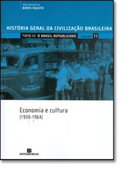 Picture of HISTORIA GERAL DA CIVILIZACAO BRASILEIRA 11 - O BRASIL REPUBLICANO - ECONOMIA E CULTURA TOMO III