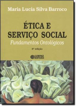 Imagem de ETICA E SERVICO SOCIAL - FUNDAMENTOS ONTOLOGICOS