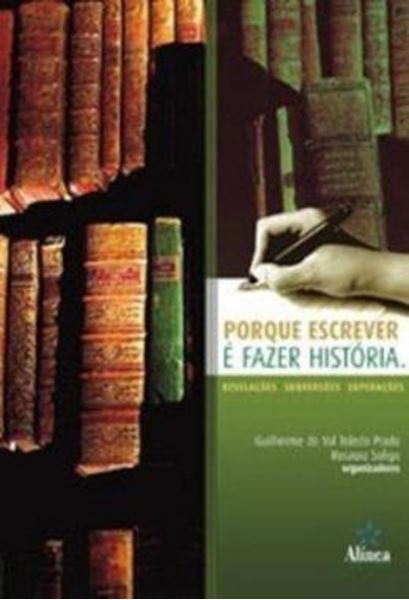 Picture of PORQUE ESCREVER E FAZER HISTORIA: REVELACOES, SUBVERSOES, SUPERACOES