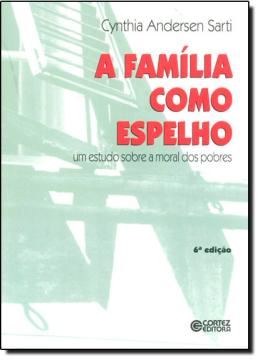 Imagem de FAMILIA COMO ESPELHO, A  - UM ESTUDO SOBRE A MORAL DOS POBRES