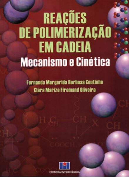 Picture of REACOES DE POLIMERIZACAO EM CADEIA - MECANISMO E CINETICA