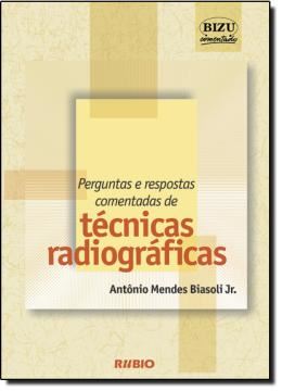 Imagem de PERGUNTAS E RESPOSTAS COMENTADAS DE TECNICAS RADIOGRAFICAS
