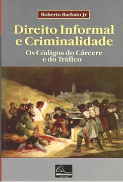 Imagem de DIREITO INFORMAL E CRIMINALIDADE - OS CODIGOS DO CARCERE E DO TRAFICO