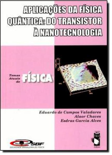 Picture of APLICACOES DA FISICA QUANTICA : DO TRANSISTOR A NANOTECNOLOGIA