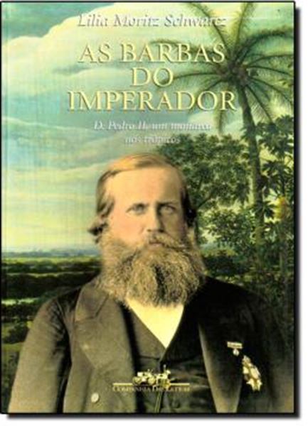 Picture of AS BARBAS DO IMPERADOR - D. PEDRO II, UM MONARCA NOS TROPICOS