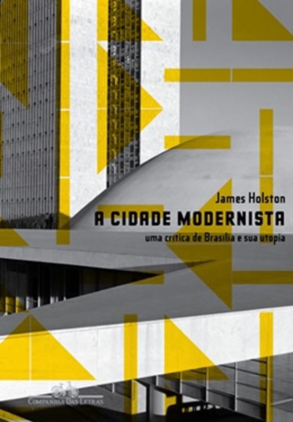 Picture of CIDADE MODERNISTA, A - UMA CRITICA DE BRASILIA E SUA UTOPIA