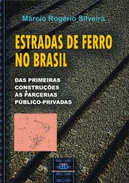 Imagem de ESTRADAS DE FERRO NO BRASIL - DAS PRIMEIRAS CONSTRUCOES ÀS PARCERIAS PUBLICO-PRIVADAS