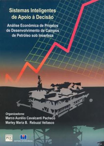 Picture of SISTEMAS INTELIGENTES DE APOIO A DECISAO - ANALISE ECONOMICA DE PROJETOS DE DESENVOLVIMENTO DE CAMPOS DE PETROLEO SOB INCERTEZA
