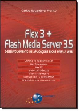 Imagem de FLEX 3 + FLASH MEDIA SERVER 3.5 - DESENVOLVIMENTO DE APLICACOES RICAS PARA A WEB