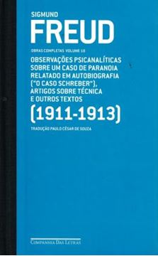 Imagem de FREUD (1911-1913) - OBSERVACOES PSICANALITICAS SOBRE UM CASO DE PARANOIA RELATADO EM AUTOBIOGRAFIA (O CASO SCHREBER), ARTIGOS SOBRE TECNICAS E OUTROS TEXTOS - VOL. 10