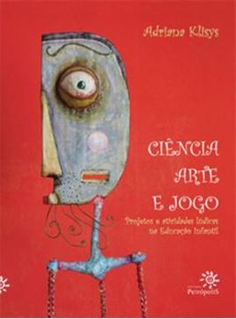 Imagem de CIENCIA, ARTE E JOGO - PROJETOS E ATIVIDADES LUDICAS