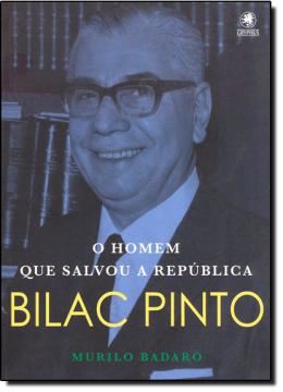 Imagem de BILAC PINTO: O HOMEM QUE SALVOU A REPÚBLICA