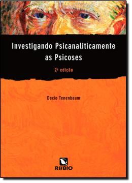 Imagem de INVESTIGANDO PSICANALITICAMENTE AS PSICOSES