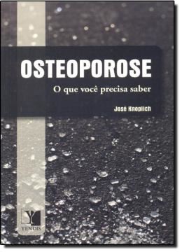 Imagem de OSTEOPOROSE - O QUE VOCE PRECISA SABER
