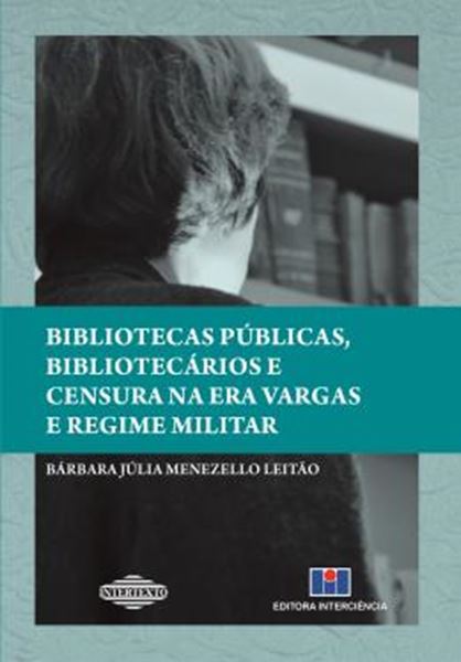 Picture of BIBLIOTECAS PUBLICAS, BIBLIOTECARIOS E CENSURA NA ERA VARGAS E REGIME MILITAR