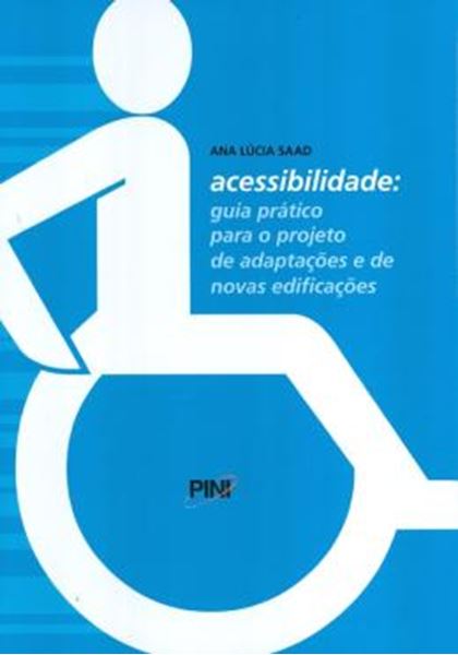 Picture of ACESSIBILIDADE: GUIA PRATICO PARA O PROJETO DE ADAPTACOES E DE NOVAS EDIFICACOES