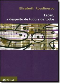 Imagem de LACAN, A DESPEITO DE TUDO E DE TODOS
