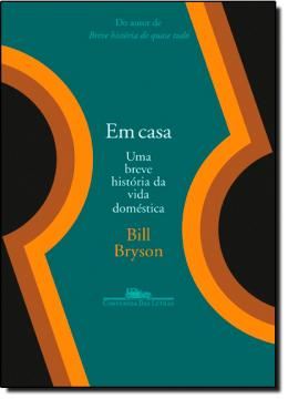 Imagem de EM CASA - UMA BREVE HISTORIA DA VIDA DOMESTICA