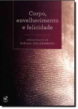 Imagem de CORPO, ENVELHECIMENTO E FELICIDADE
