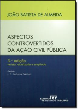 Imagem de ASPECTOS CONTROVERTIDOS DA ACAO CIVIL PUBLICA - 3ª EDICAO