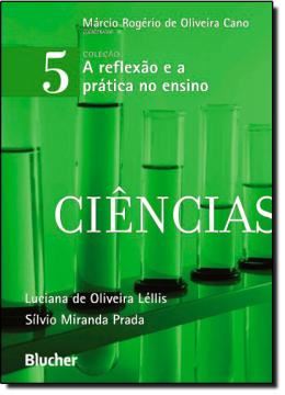 Imagem de CIENCIAS - VOL. 5 - COLECAO A REFLEXAO E A PRATICA NO ENSINO