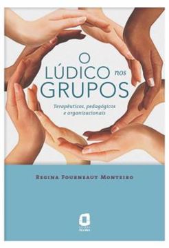 Imagem de O LUDICO NOS GRUPOS - TERAPEUTICOS, PEDAGOGICOS E ORGANIZACIONAIS