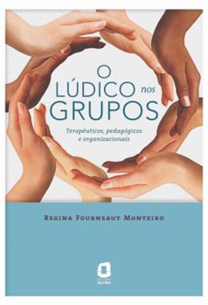 Picture of O LUDICO NOS GRUPOS - TERAPEUTICOS, PEDAGOGICOS E ORGANIZACIONAIS