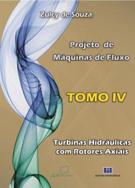 Picture of PROJETO DE MAQUINAS DE FLUXO - TOMO IV - TURBINAS HIDRAULICAS COM ROTORES AXIAIS
