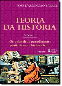 Imagem de TEORIA DA HISTORIA - VOL. 2 - OS PRIMEIROS PARADIGMAS - POSITIVISMO E HISTORICISMO - 4ªED