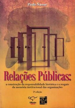 Imagem de RELACOES PUBLICAS: A CONSTRUCAO DA RESPONSABILIDADE HISTORICA E O RESGATE DA MEMORIA INSTITUCIONAL DAS ORGANIZACOES - 3ª EDICAO
