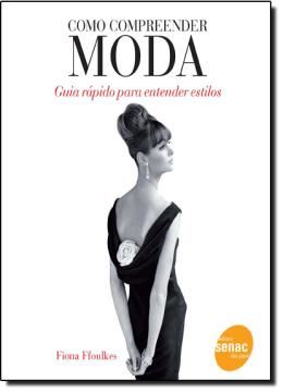 Imagem de COMO COMPREENDER MODA - GUIA RAPIDO PARA ENTENDER ESTILOS