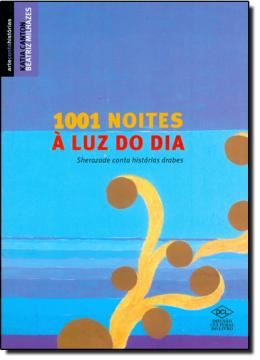 Imagem de 1001 NOITES A LUZ DO DIA - SHERAZADE CONTA HISTORIAS ARABES
