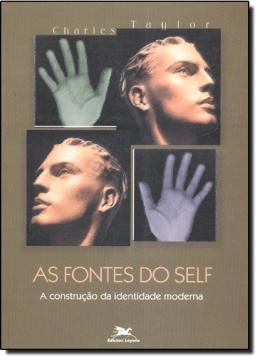 Imagem de AS FONTES DO SELF - A CONSTRUÇÃO DA IDENTIDADE MODERNA - 4ª ED