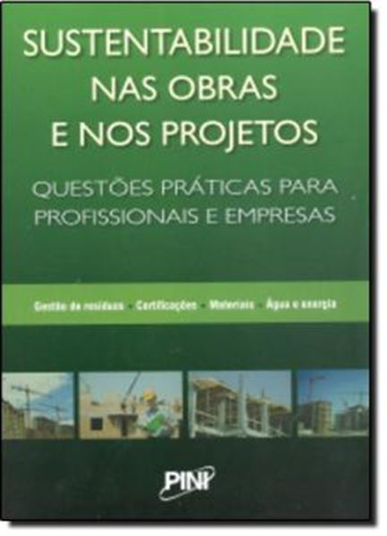 Picture of SUSTENTABILIDADE NAS OBRAS E NOS PROJETOS - QUESTOES PRATICAS PARA PROFISSIONAIS E EMPRESAS
